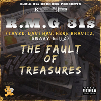 The Fault Of Treasures by R.M.G 31s (Tayze,Navi Nav,Kene Kravitz,Gwavy,Billz)