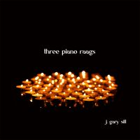 Three Piano Raagas by J. Gary Sill