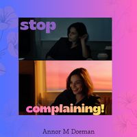Stop Complaining by Annor M Doeman by Annor M Doeman