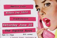 Modern Day Idols at the Square root with Powderhouse and Amelia Cate.