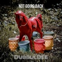 Not Going Back by DubbulDee