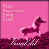Pink Espresso Pony Club
