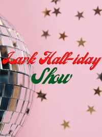 Lark Hall-iday Show