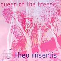 Queen of the Trees by Theo Miserlis