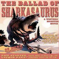 The Ballad of Sharkasuarus Kick Starter Launch Party