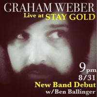 Graham WeberNew Band Debut!!! (w/ Ben Ballinger)