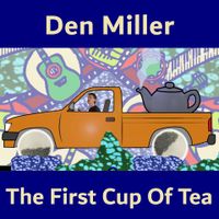 The First Cup Of Tea - single by Den Miller