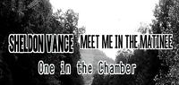 Sheldon Vance, Meet Me in the Matinee, & One in the Chamber