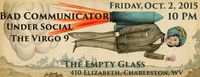 Bad Communicator w/ Under Social and The Virgo 9