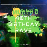 DJ Matt Murphy's 40th Birthday Rave 
