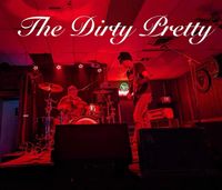 THE DIRTY PRETTY (Minneapolis) w/ Dust Up + TBA 