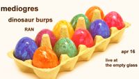 Mediogres, Dinosaur Burps, RAN