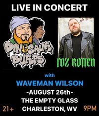 Dinosaur Burps, Foz Rotten, and Waveman Wilson LIVE at The Empty Glass!