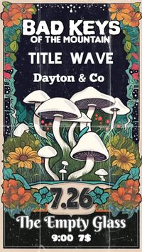 Bad Keys of the Mountain, Title Wave and Dayton & Co 
