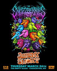 The Snozzberries + Jeremy Short 