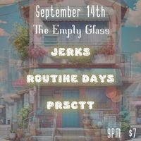 Jerks, Routine Days, and PRSCTT 