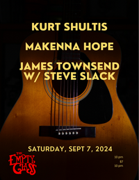 Kurt Shultis/Makenna Hope/James Townsend w/ Steve Slack
