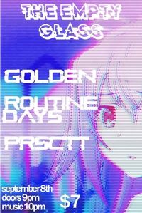 Golden, Routine Days & PRSCTT