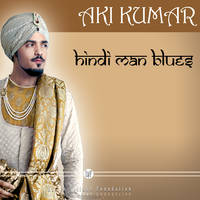 Hindi Man Blues | 2018 by Aki Kumar
