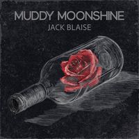 Muddy Moonshine by Jack Blaise