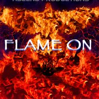 FLAME ON by ASCEND PRODUCTIONS