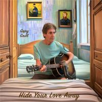You've Got to Hide Your Love Away by Gary Grill