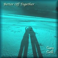 Better Off Together by Gary Grill
