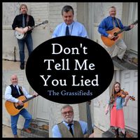 Don't Tell Me You Lied by The Grassifieds