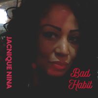 Bad Habit by JACNIQUE NINA