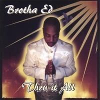 Thru it All by Brotha Ed