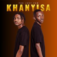 Khanyisa by The Juet Fam