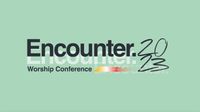 Encounter Worship Conference 2023