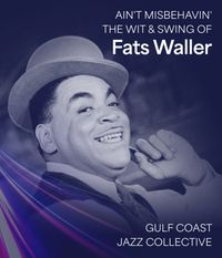 Ain’t Misbehavin: The Wit & Swing of Fats Waller