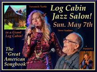 Log Cabin Jazz Salon & Potluck: "The Great American Songbook" (Classic Jazz Standards, Swing & Love Ballads). Band: Susannah Martin, Steve Sandner, Patrick Ki)