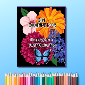 ADULT COLORING BOOK, FLOWER COLORING BOOK , NATURE COLORING BOOK,  ZEN COLORING BOOK, BEAUTIFUL IMAGES COLOURING BOOK, COLORING BOOK WITH POSITIVE QUOTES, S 