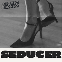 Seducer (Stay Away) by Atomic Bronco