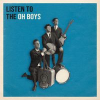 Listen to - Listen to the Oh Boys