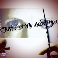 Just Let Me Adore You by SYNCROMENTAL