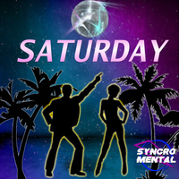 Saturday by SYNCROMENTAL