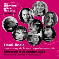 30e édition de Ma Première Place des Arts - Demi-finale