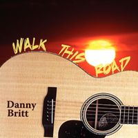 Walk This Road by Danny Britt
