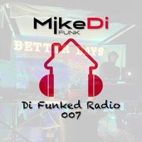 Di Funked Radio 007 - Better Days