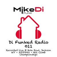 Di Funked Radio 011 - Open to Close Set at Hole Bowl 3/27/2021