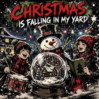CHRISTMAS IS FALLING IN MY YARD by NOT JUST US