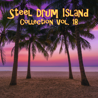 Steel Drum Island Collection Vol. 18 by Steel Drum Island