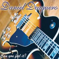 Can You Feel It? by Daniel Deaguero