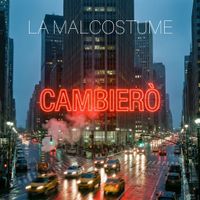 Cambierò by La Malcostume