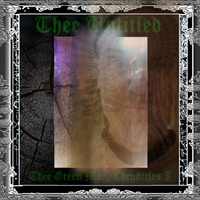 Thee Green Man, Chronicles by Thee Untitled