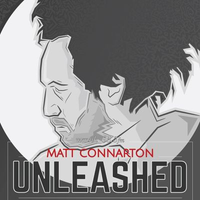 Matt Connarton Unleashed