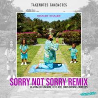 DJ Khaled ft Usher, Ginuwine, Kci & Jojo. Chris Brown , Jacquees & Takenotes - SORRY NOT SORRY Remix by DJ Takenotes